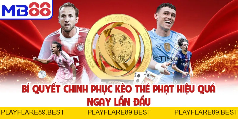Kèo Thẻ Phạt MB88 Và Những Thông Tin Newbie Cần Nắm Rõ - playflare89