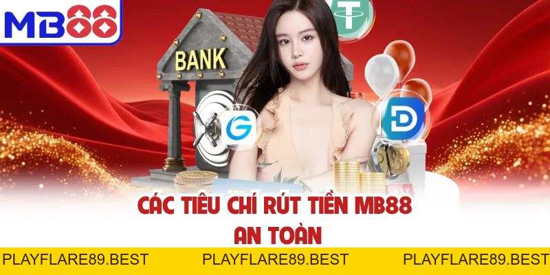 Rút Tiền MB88 - Nhận Tiền Dễ Dàng, Không Lo Trễ Hạn - playflare89