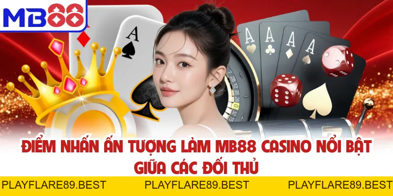 Casino MB88 - Trải Nghiệm Live Casino Đỉnh Nhất Việt Nam - playflare89