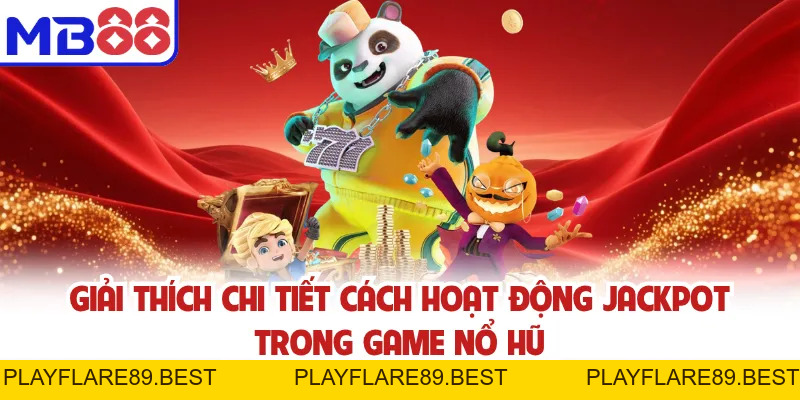 Nổ Hũ Jackpot - Phần Thưởng Khủng Từ Các Slot MB88 - playflare89