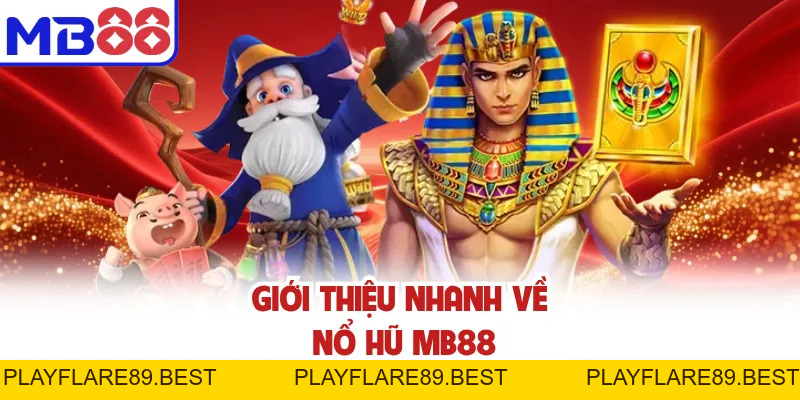 Nổ Hũ MB88 | Săn Jackpot Hấp Dẫn, Trải Nghiệm Slot Đỉnh Cao - playflare89