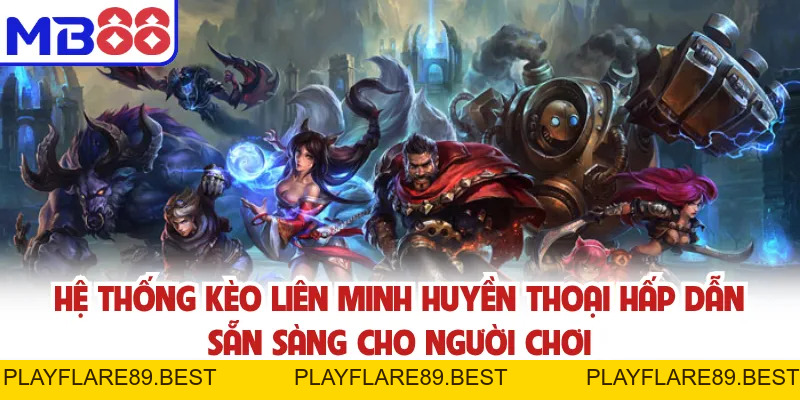 Liên Minh Huyền Thoại - Cá Cược Esports MB88 Đỉnh Cao - playflare89