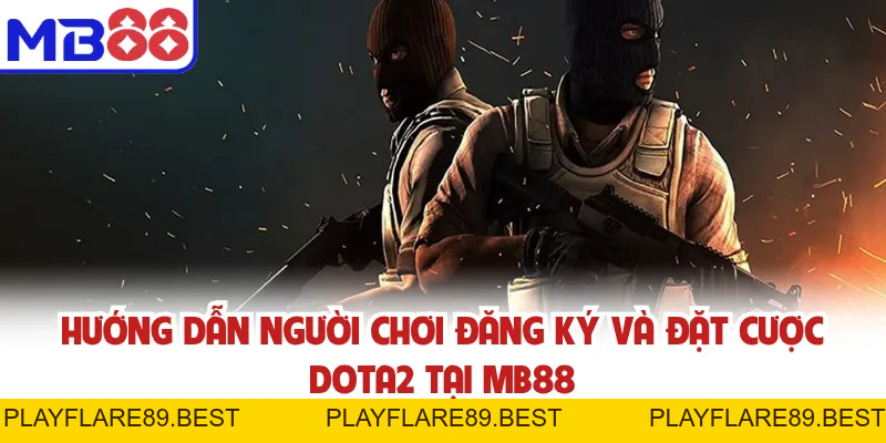 Dota2 - Cảm Giác Hồi Hộp Trong Từng Pha Cược Esports MB88 - playflare89