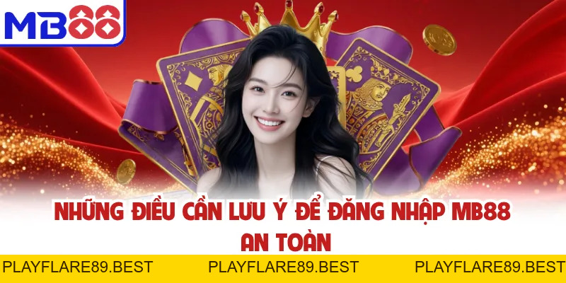 Đăng Nhập MB88 Để Không Bỏ Lỡ Game Mới Và Ưu Đãi Giá Trị - playflare89