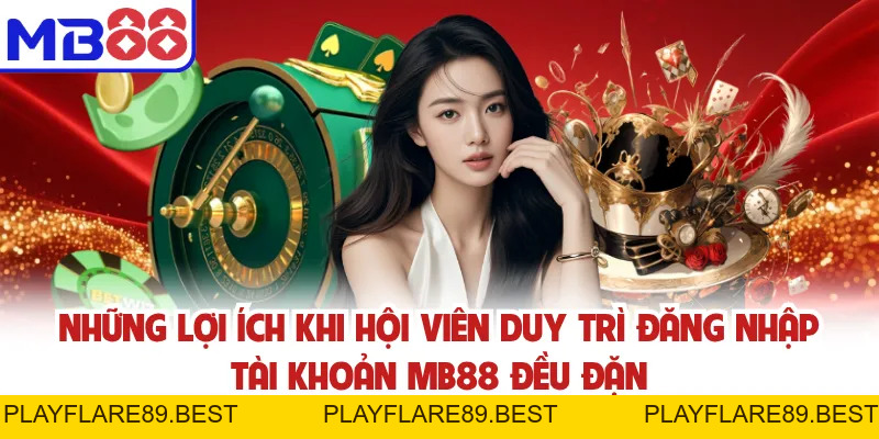 Đăng Nhập MB88 Để Không Bỏ Lỡ Game Mới Và Ưu Đãi Giá Trị - playflare89