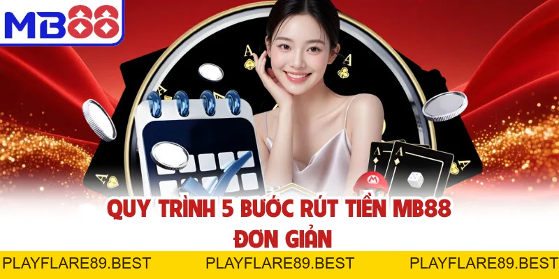 Rút Tiền MB88 - Nhận Tiền Dễ Dàng, Không Lo Trễ Hạn - playflare89