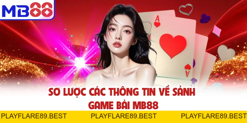 Game Bài MB88 - Tham Gia Ngay, Rinh Thưởng Liền Tay - playflare89